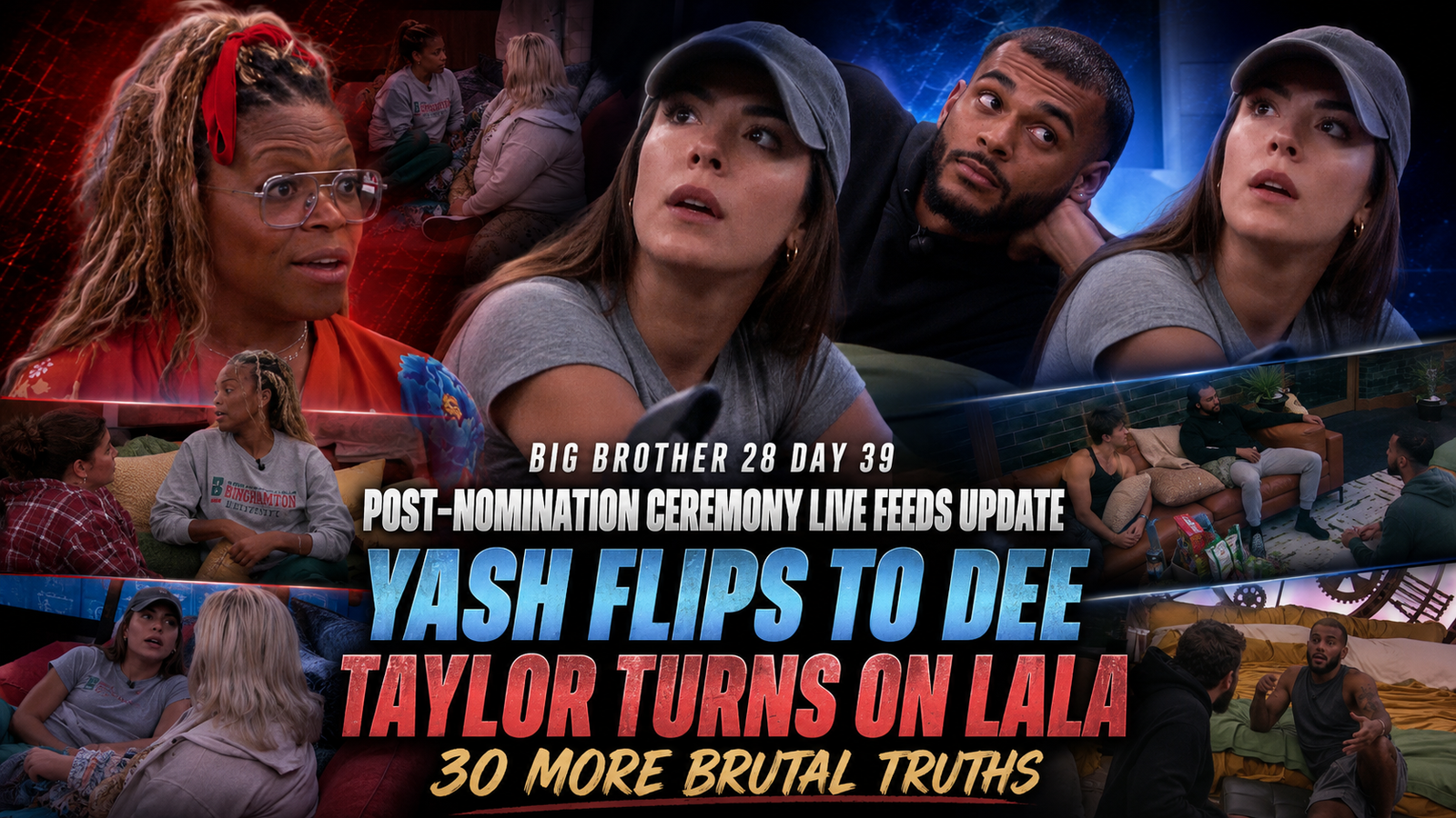 Big Brother 28 Day 39 Post-Nomination Ceremony Live Feeds Update: 30 More Brutal Truths as Yash Flips to Dee and Taylor Turns on LaLa