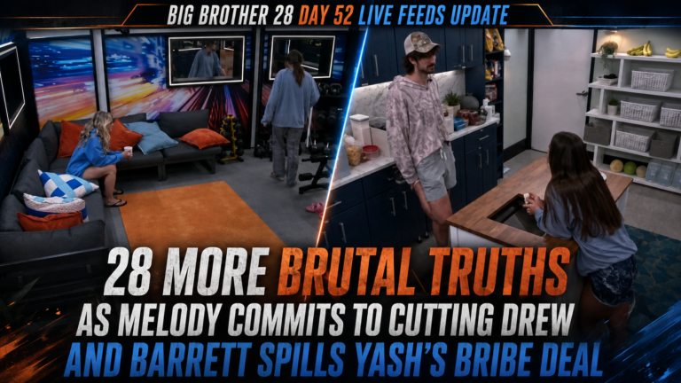 Big Brother 28 Day 52 Live Feeds Update: 28 More Brutal Truths as Melody Commits to Cutting Drew and Barrett Spills Yash’s Bribe Deal